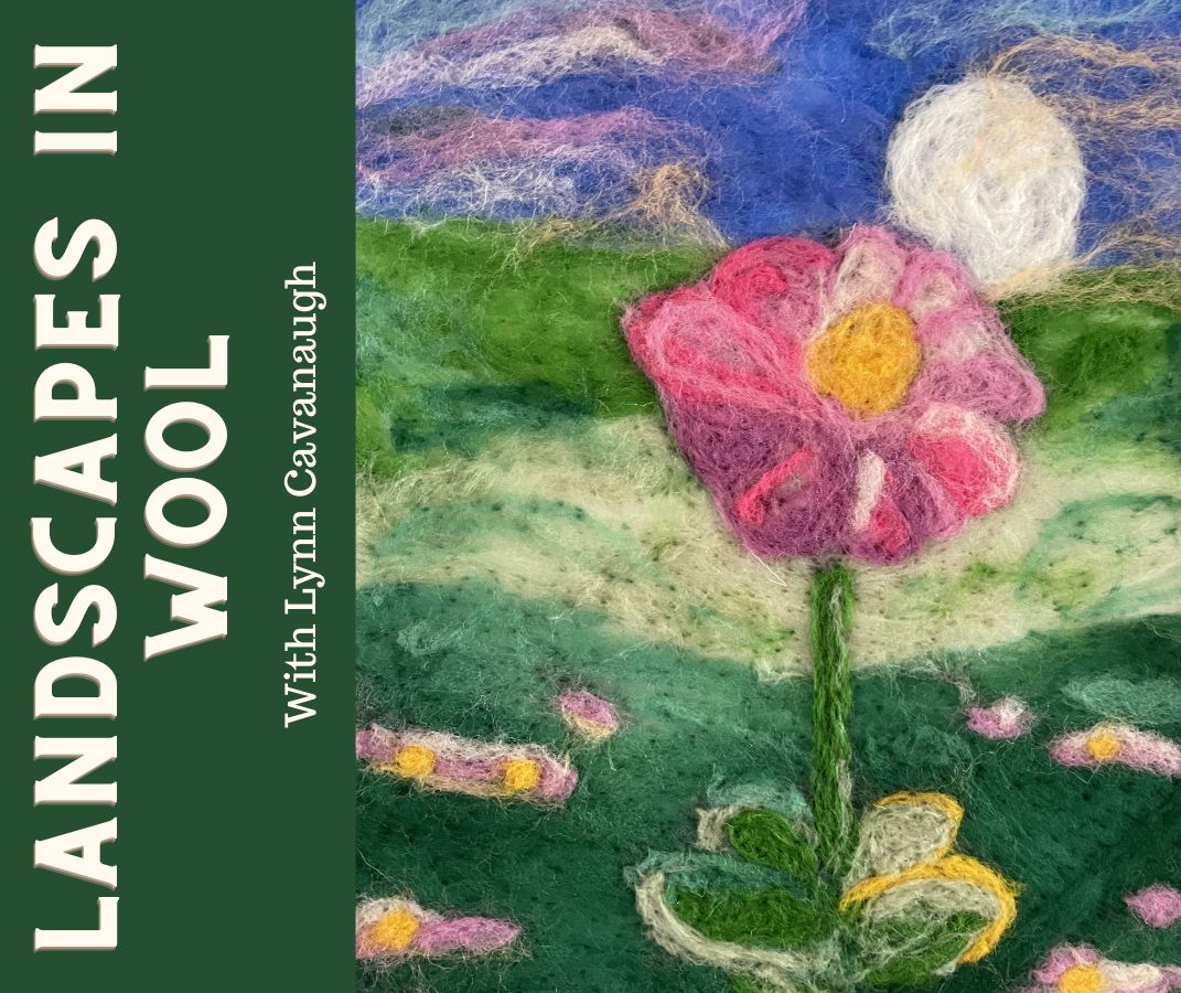 CAG CLASS: Landscapes in Wool with Lynn Cavanaugh